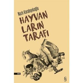 Hayvanların Tarafı - Nazlı Karabıyıkoğlu