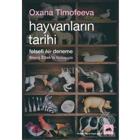 Hayvanların Tarihi: Felsefi Bir Deneme - Oxana Timofeeva