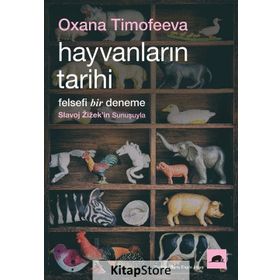 Hayvanların Tarihi: Felsefi Bir Deneme - Oxana Timofeeva