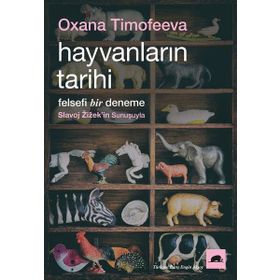 Hayvanların Tarihi: Felsefi Bir Deneme - Oxana Timofeeva