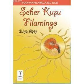 HAYVANLARLA EL ELE SEHER KUŞU FLAMINGO - ULVIYE ALPAY