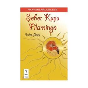 HAYVANLARLA EL ELE SEHER KUŞU FLAMINGO - ULVIYE ALPAY