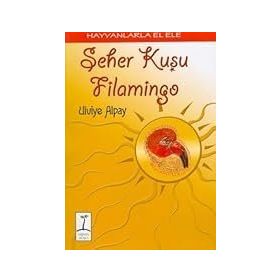 HAYVANLARLA EL ELE SEHER KUŞU FLAMINGO - ULVIYE ALPAY
