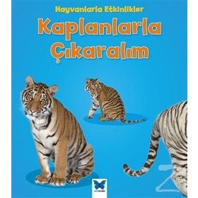 Hayvanlarla Etkinlikler - Kaplanlarla Çıkaralım - Tracey Steffora