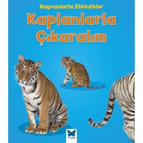 Hayvanlarla Etkinlikler - Kaplanlarla Çıkaralım - Tracey Steffora
