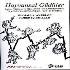 Hayvansal Güdüler: İnsan Psikolojisi Ekonomiyi Nasıl Yönlendirir ve Kültürel Kapitalizm İçin Niçin Önemlidir - Robert J. Shiller