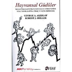 Hayvansal Güdüler: İnsan Psikolojisi Ekonomiyi Nasıl Yönlendirir ve Kültürel Kapitalizm İçin Niçin Önemlidir - Robert J. Shiller