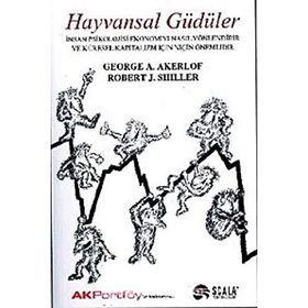 Hayvansal Güdüler: İnsan Psikolojisi Ekonomiyi Nasıl Yönlendirir ve Kültürel Kapitalizm İçin Niçin Önemlidir - Robert J. Shiller