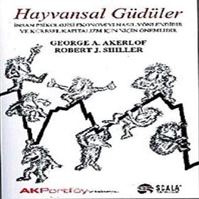 Hayvansal Güdüler: İnsan Psikolojisi Ekonomiyi Nasıl Yönlendirir ve Kültürel Kapitalizm İçin Niçin Önemlidir - Robert J. Shiller