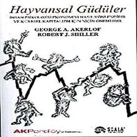 Hayvansal Güdüler: İnsan Psikolojisi Ekonomiyi Nasıl Yönlendirir ve Kültürel Kapitalizm İçin Niçin Önemlidir - Robert J. Shiller
