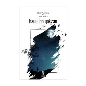 Hayy İbn Yakzan Ruhun Uyanışı - İbnu Tufeyl İbn-i Sina Avicenna