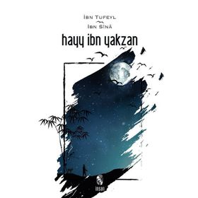 Hayy İbn Yakzan Ruhun Uyanışı - İbnu Tufeyl İbn-i Sina Avicenna