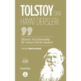 Hayy Kitap Ölümün Yok Edemediği Bir Anlamı Olmalı Hayatın! - Lev Nikolayeviç Tolstoy’dan Hayat Dersleri