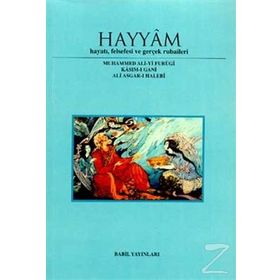 HAYYAM HAYATI FELSEFESI VE GERÇEK RUBAILER - MUHAMMED ALI-YI FURUGI, KASIM-I GANI, ALI ASGAR-I HALEBI