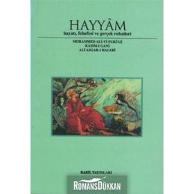HAYYAM HAYATI FELSEFESI VE GERÇEK RUBAILER - MUHAMMED ALI-YI FURUGI, KASIM-I GANI, ALI ASGAR-I HALEBI