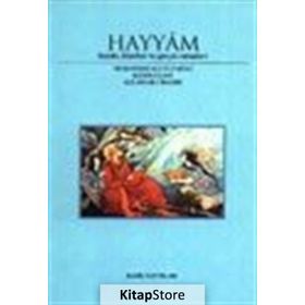 HAYYAM HAYATI FELSEFESI VE GERÇEK RUBAILER - MUHAMMED ALI-YI FURUGI, KASIM-I GANI, ALI ASGAR-I HALEBI