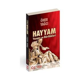 HAYYAM YAŞAMI VE DÖRTLÜKLERİ - ÖNER YAĞCI