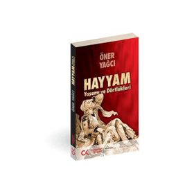 HAYYAM YAŞAMI VE DÖRTLÜKLERİ - ÖNER YAĞCI