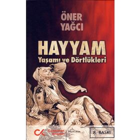 HAYYAM YAŞAMI VE DÖRTLÜKLERİ - ÖNER YAĞCI