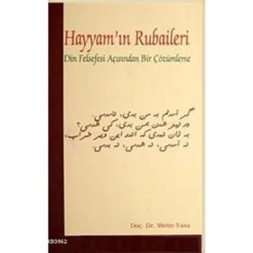 HAYYAM'IN RUBAILERI DIN FELSEFESI AÇISINDAN BIR ÇÖZÜMLEME - METIN YASA