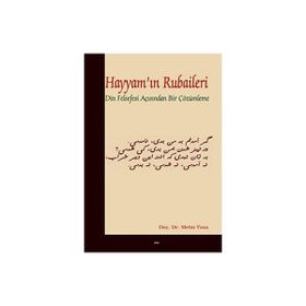 HAYYAM'IN RUBAILERI DIN FELSEFESI AÇISINDAN BIR ÇÖZÜMLEME - METIN YASA