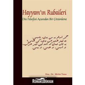 HAYYAM'IN RUBAILERI DIN FELSEFESI AÇISINDAN BIR ÇÖZÜMLEME - METIN YASA