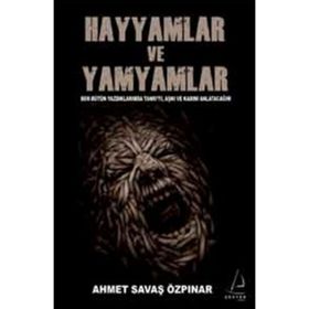 HAYYAMLAR VE YAMYAMLAR BEN BÜTÜN YAPTIKLARIMDA TANRIYI, AŞKI VE KADINI ANLATACAĞIM - AHMET SAVAŞ ÖZPINAR