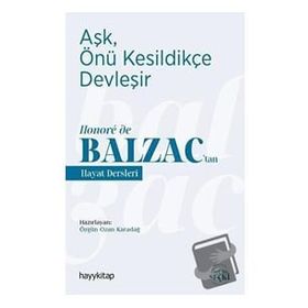 Hayykitap Aşk Önü Kesildikçe Devleşir Honore de Balzac’tan Hayat Dersleri