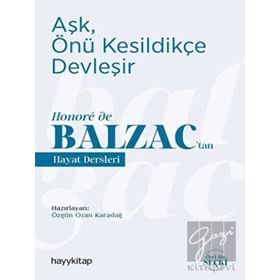 Hayykitap Aşk Önü Kesildikçe Devleşir Honore de Balzac’tan Hayat Dersleri