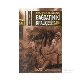 Hayzuran İle Zübeyde Bağdat`ın İki Kraliçesi - Nabia Abbott