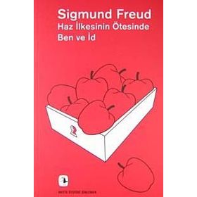 HAZ İLKESİNİN ÖTESİNDE BEN VE İD - SIGMUND FREUD