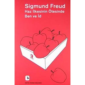 HAZ İLKESİNİN ÖTESİNDE BEN VE İD - SIGMUND FREUD