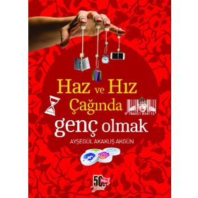Haz ve Hız Çağında Genç Olmak - Ayşegül Akakuş Akgün
