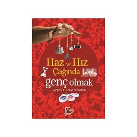Haz ve Hız Çağında Genç Olmak - Ayşegül Akakuş Akgün