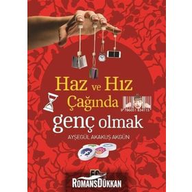 Haz ve Hız Çağında Genç Olmak - Ayşegül Akakuş Akgün