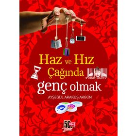 Haz ve Hız Çağında Genç Olmak - Ayşegül Akakuş Akgün