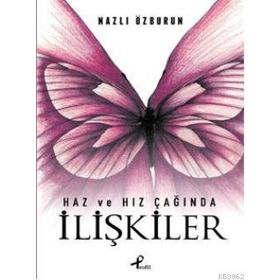HAZ VE HIZ ÇAĞINDA İLİŞKİLER - NAZLI ÖZBURUN