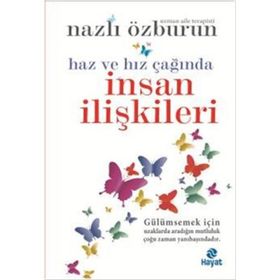 Haz ve Hız Çağında İnsan İlişkileri - Nazlı Özburun
