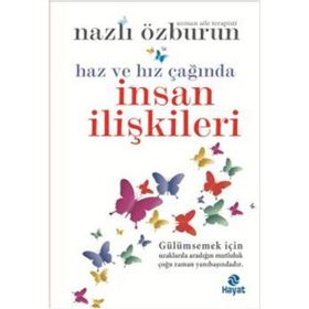 Haz ve Hız Çağında İnsan İlişkileri - Nazlı Özburun