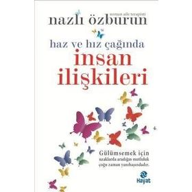 Haz ve Hız Çağında İnsan İlişkileri - Nazlı Özburun