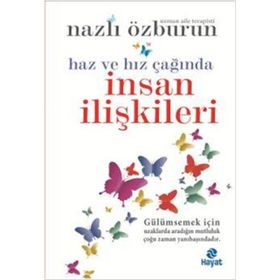 Haz ve Hız Çağında İnsan İlişkileri - Nazlı Özburun
