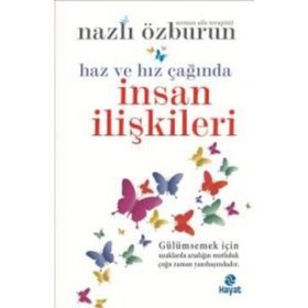 Haz ve Hız Çağında İnsan İlişkileri - Nazlı Özburun