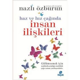 Haz ve Hız Çağında İnsan İlişkileri - Nazlı Özburun