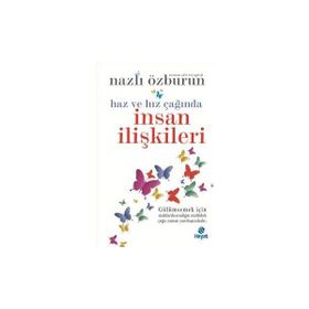 Haz ve Hız Çağında İnsan İlişkileri - Nazlı Özburun
