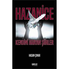 Hazanice: Kendini Arayan Şiirler - Hasan Çınar