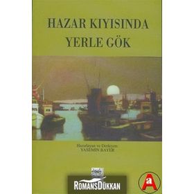 Hazar Kıyısında Yerle Gök - Yasemin Bayer
