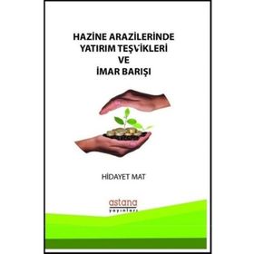 Hazine Arazilerinde Yatırım Teşvikleri ve İmar Bakışı - Hidayet Mat
