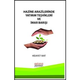 Hazine Arazilerinde Yatırım Teşvikleri ve İmar Bakışı - Hidayet Mat