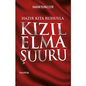 Hazır Kıta Ruhuyla Kızıl Elma Şuuru - Hakan Yılmaz Çebi