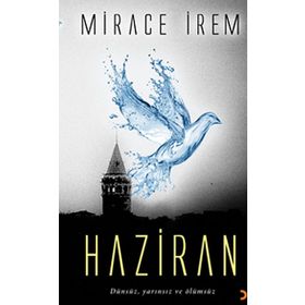 HAZIRAN DÜNSÜZ, YARINSIZ VE ÖLÜMSÜZ - MIRACE İREM